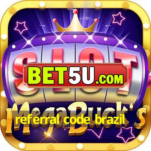 referral code brazil